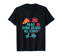 Mai Dire Di No Al Cibo Italy Humor Pizza Lover Graphic Maglietta