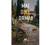 Mai dire ormai. Ediz. illustrata