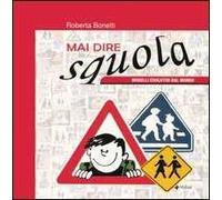 Mai dire squola. Modelli educativi dal mondo. Catalogo della mostra (Verona aprile 2004)