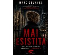 Mai Esistita: Per il mondo era scomparsa. Per qualcuno è l'arma perfetta.