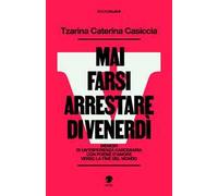 Mai farsi arrestare di venerdì