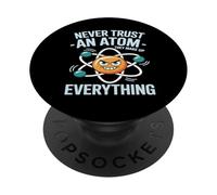 Mai fidarsi di un atomo dicendo Fisica Scienza Chimica Atom Ne PopSockets PopGrip Adesivo
