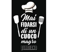 Mai fidarsi di un cuoco magro Quaderno: Taccuino I Cucina I Cucina I Cucina I Vuoto I Individuale I Regalo I Idea regalo I Taccuino I Taccuino I Tampone di scrittura I Diario