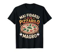 Mai Fidarsi di Un Pizzaiolo Magro Battuta Divertente Maglietta