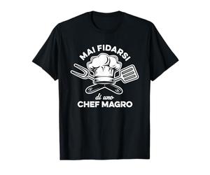 Mai Fidarsi Di Uno Chef Magro Cuoco Capocuoco Ristorante Maglietta