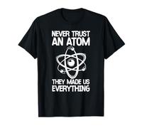 Mai Fidarti di Un Atomo Frase Umoristica su Chimica Nerd Maglietta