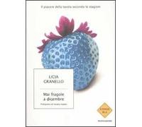 Mai fragole a dicembre. Il piacere della tavola secondo le stagioni