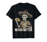 Mai Meglio Scheletro Mangiare Tacos Bere Tequila Messicana Maglietta