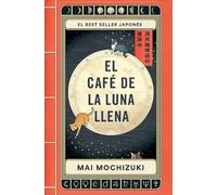 Mai Mochizuki El café de la luna llena / The Full Moon Coffee Shop (Tascabile)