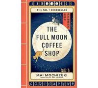 The Full Moon Coffee Shop: The bestselling Japanese healing classic: 1