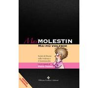 Mai Molestin. Mai più violenze. Scritti di donne sulla violenza e il femminicidio. Ediz. illustrata