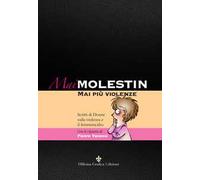 Mai Molestin. Mai più violenze. Scritti di donne sulla violenza e il femminicidio. Ediz. illustrata