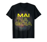 Mai 'Na Gioia Maglietta
