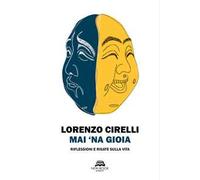 Mai ‘na gioia. Riflessioni e risate sulla vita