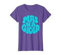 Mai Na Gioia T Shirt Donna - Divertente Ironica Sarcastica Maglietta