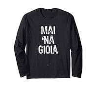 Mai 'Na Gioia Una Ironica Simpatica Divertente Maglia a Manica