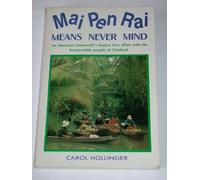 Mai Pen Rai Means Never Mind an American Housewife's Honest Love Affair with the Irrepressible People of Thailand