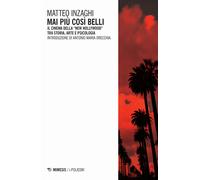 Mai più così belli. Il cinema della «New Hollywood» tra storia, arte e psi...