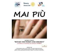 Mai Più. District Grant «Rotary for women and children» contro la violenza su donne e bambini