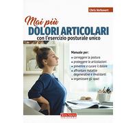 Mai più dolori articolari con l'esercizio posturale unico