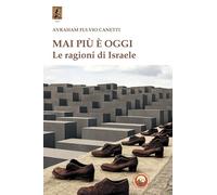Mai più è oggi. Le ragioni di Israele