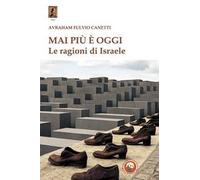 Mai più è oggi. Le ragioni di Israele