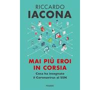 Mai più eroi in corsia. Cosa ha insegnato il coronavirus al SSN