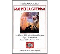 Mai più la guerra! La Chiesa della giustizia e della pace dopo l'11 settembre