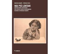 Mai più lontani. Antifascismo e Resistenza visti con gli occhi di una bamb...