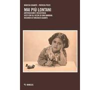 Mai più lontani. Antifascismo e Resistenza visti con gli occhi di una bambina. Ricordo di Vincenzo Gigante