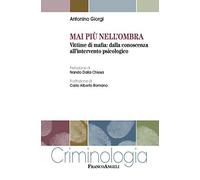 Mai più nell'ombra. Vittime di mafia: dalla conoscenza all'intervento psicologico