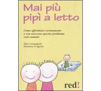 Mai più pipì a letto. Come affrontare serenamente e con successo questo problema così comune