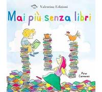 Mai più senza libri. Ediz. illustrata