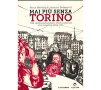 Mai più senza Torino. Due «extracomunitari» molto speciali alla scoperta della città