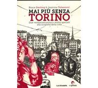 Mai più senza Torino. Due «extracomunitari» molto speciali alla scoperta della città