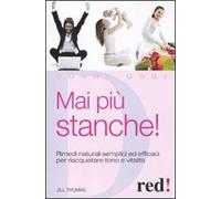 Mai più stanche! Rimedi naturali semplici ed efficaci per riacquistare tono e vitalità