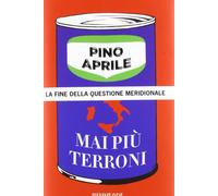 Mai più terroni. La fine della questione meridionale