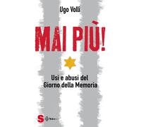 Mai più! Usi e abusi del Giorno della Memoria