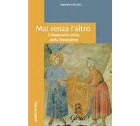 Mai senza l'altro. L'imperativo etico della fratellanza