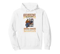 Mai Sottovalutare Il Vecchio Che Guida Camion Anni Settanta Anni '70 Felpa con Cappuccio