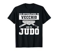 Mai Sottovalutare Un Vecchio Che Fa Judo Maglietta