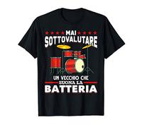 Mai Sottovalutare Un Vecchio Che Suona La Batteria Drums Maglietta