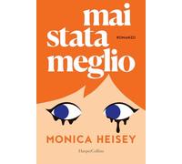 Libri Heisey Monica - Mai Stata Meglio