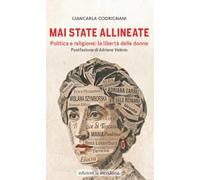 Mai state allineate. Politica e religione: la libertà delle donne