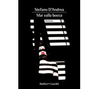 Mai sulla bocca - D'Andrea Stefano