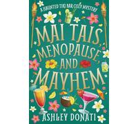 Mai Tais, Menopause, and Mayhem: A Haunted Tiki Bar Cozy Mystery