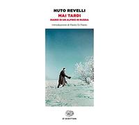 Mai tardi. Diario di un alpino in Russia