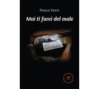 Mai ti farei del male - Venti Paolo