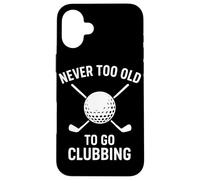 Mai troppo vecchio per andare Clubbing Golf Umorismo Custodia per iPhone 16 Plus