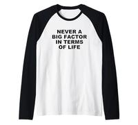 Mai un grande fattore in termini di vita - Citazione satirica di Trump Maglia con Maniche Raglan